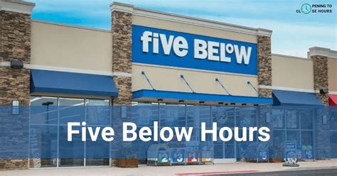 nearest five below|5 below opening hours.